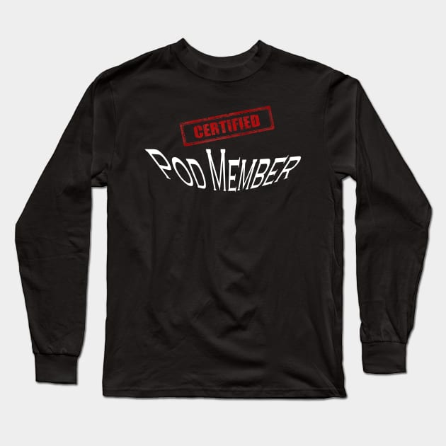 Certified Pod Member Long Sleeve T-Shirt by Comic Dzyns